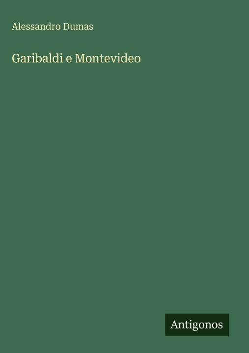 Kniha Garibaldi e Montevideo Alessandro Dumas
