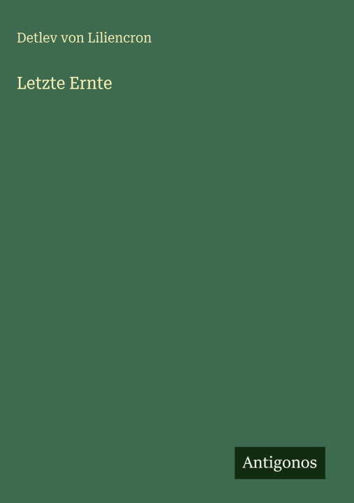 Kniha Letzte Ernte Detlev von Liliencron
