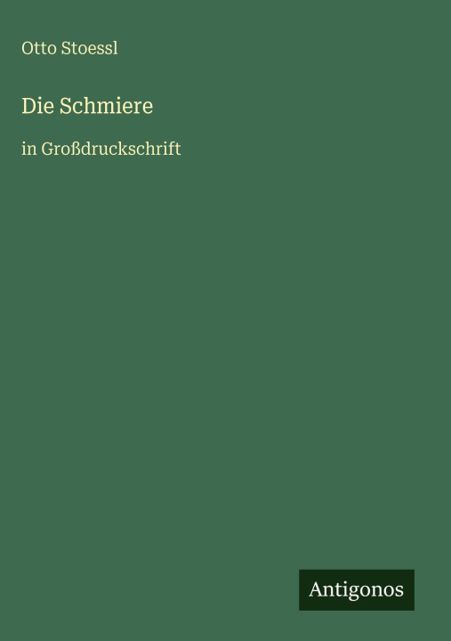 Kniha Die Schmiere Otto Stoessl