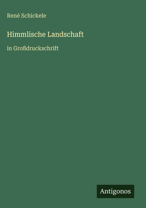 Kniha Himmlische Landschaft René Schickele