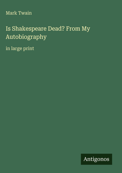 Βιβλίο Is Shakespeare Dead? From My Autobiography 