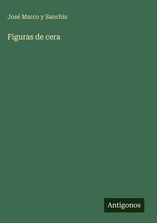 Kniha Figuras de cera José Marco y Sanchis