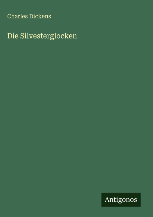 Kniha Die Silvesterglocken Charles Dickens