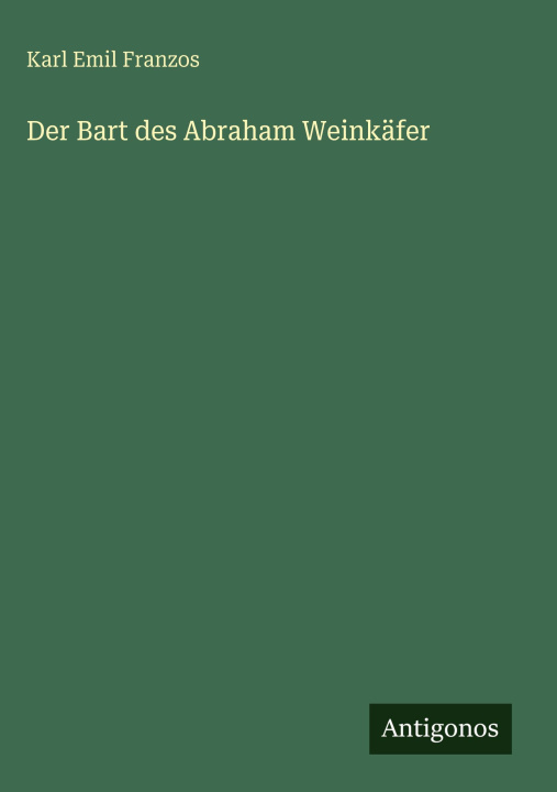 Kniha Der Bart des Abraham Weinkäfer Karl Emil Franzos
