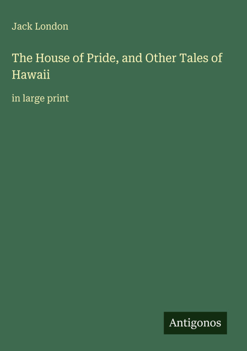 Kniha The House of Pride, and Other Tales of Hawaii 