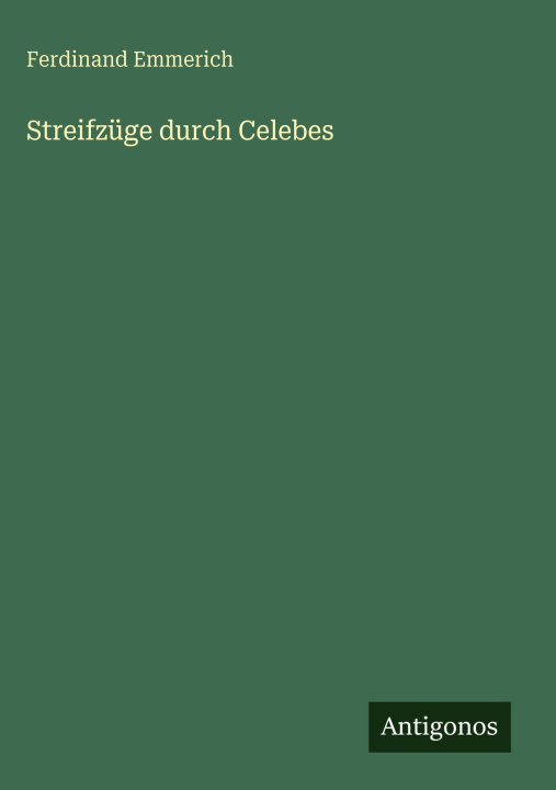 Kniha Streifzüge durch Celebes Ferdinand Emmerich