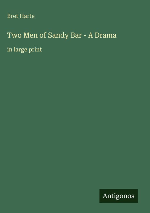 Kniha Two Men of Sandy Bar - A Drama 