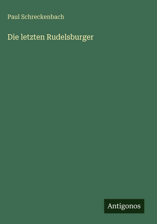 Knjiga Die letzten Rudelsburger Paul Schreckenbach