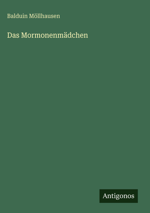 Kniha Das Mormonenmädchen Balduin Möllhausen