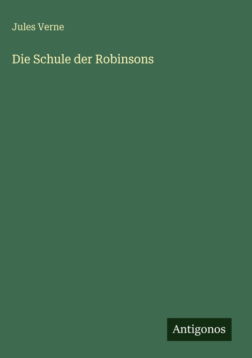 Könyv Die Schule der Robinsons Jules Verne