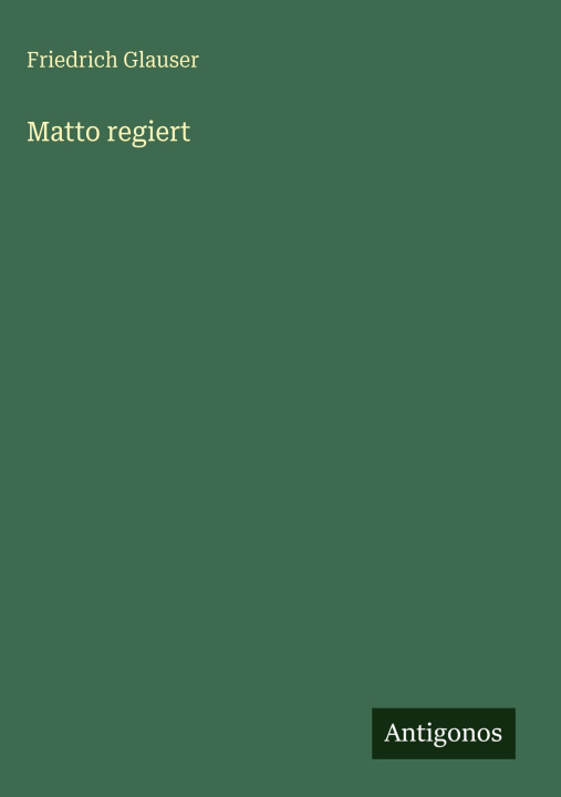 Kniha Matto regiert Friedrich Glauser