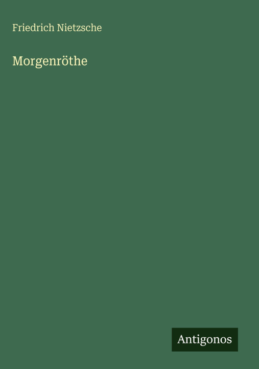Kniha Morgenröthe Friedrich Nietzsche