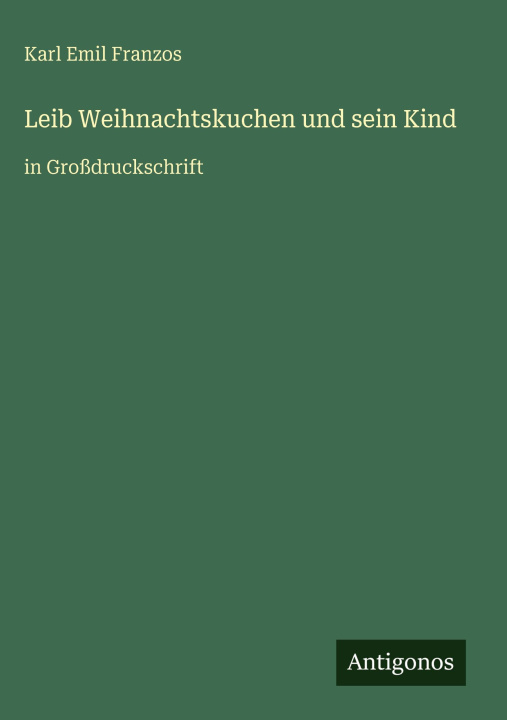 Kniha Leib Weihnachtskuchen und sein Kind Karl Emil Franzos