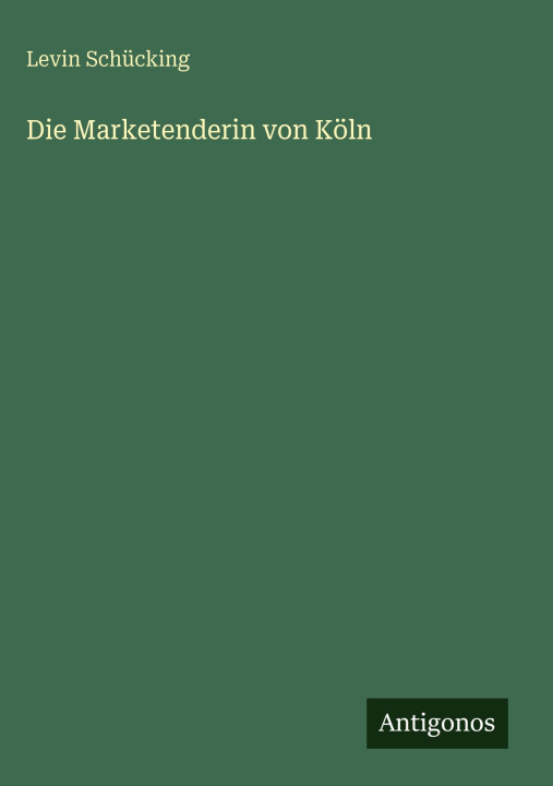 Βιβλίο Die Marketenderin von Köln Levin Schücking