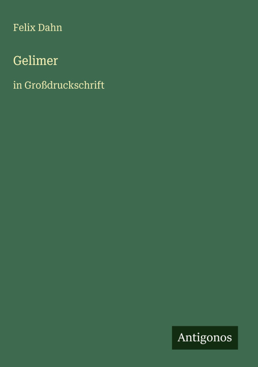 Könyv Gelimer Felix Dahn