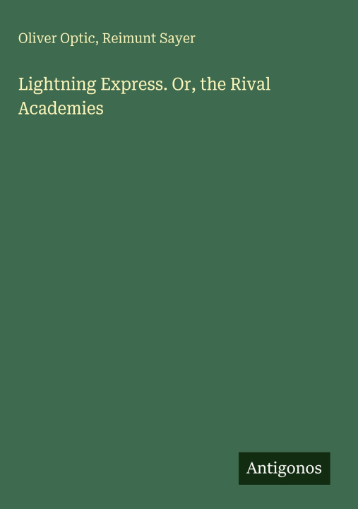 Kniha Lightning Express. Or, the Rival Academies Reimunt Sayer