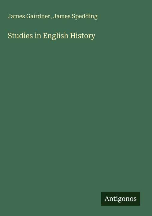 Kniha Studies in English History James Spedding