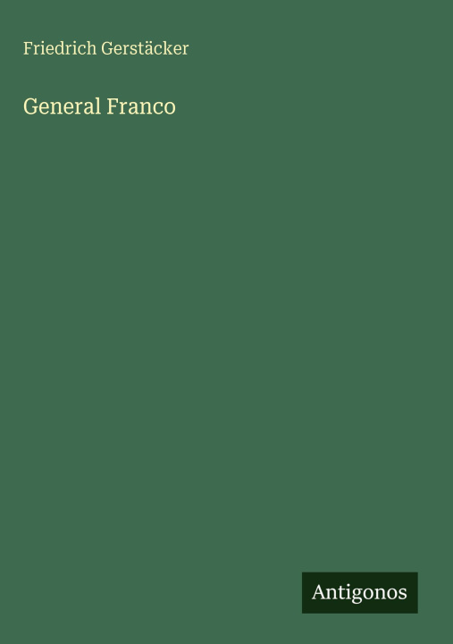 Kniha General Franco Friedrich Gerstäcker