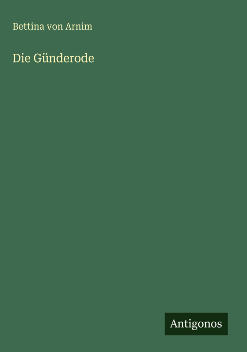 Könyv Die Günderode Bettina von Arnim