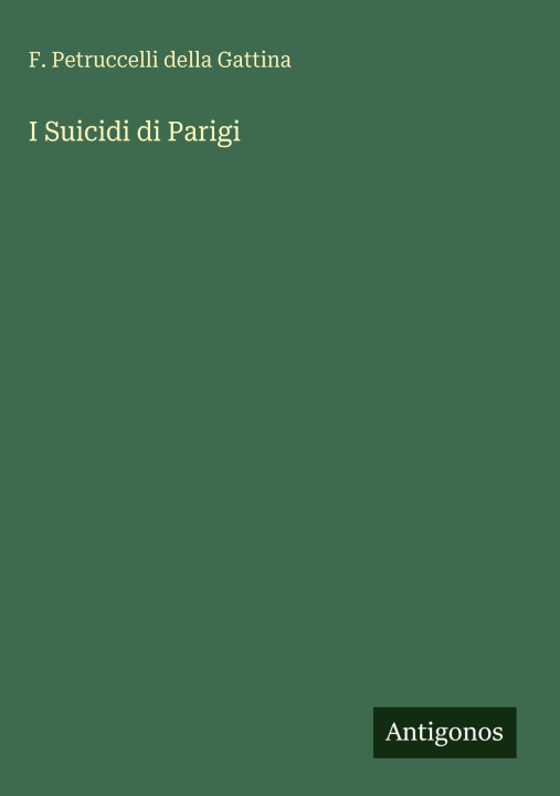 Kniha I Suicidi di Parigi F. Petruccelli della Gattina