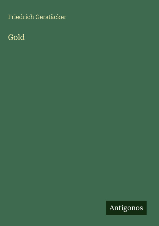 Kniha Gold Friedrich Gerstäcker