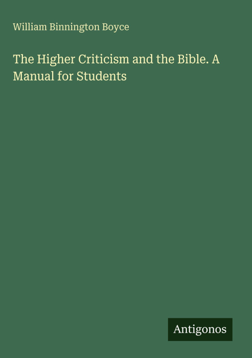 Kniha The Higher Criticism and the Bible. A Manual for Students 
