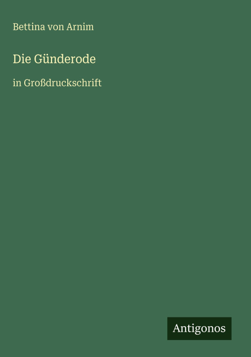Kniha Die Günderode Bettina von Arnim