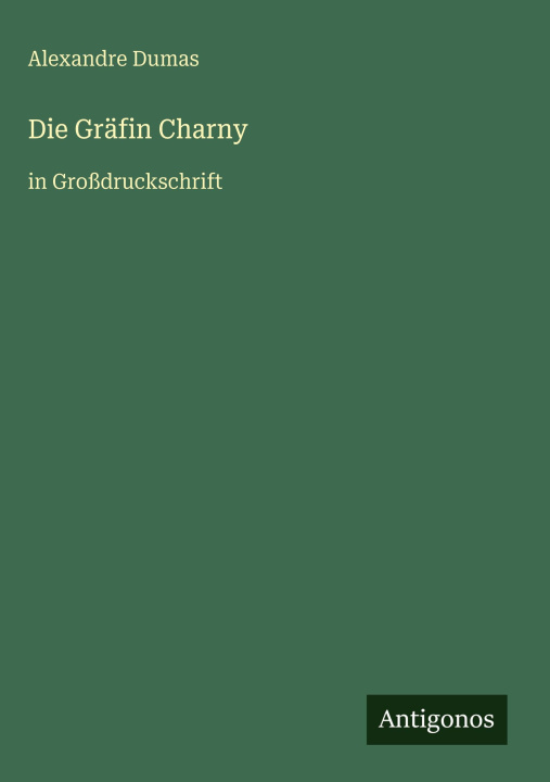 Kniha Die Gräfin Charny Alexander Dumas