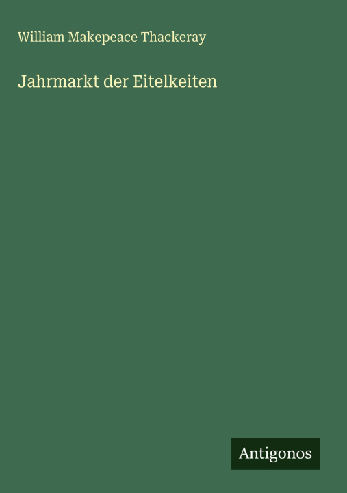 Kniha Jahrmarkt der Eitelkeiten William Makepeace Thackeray