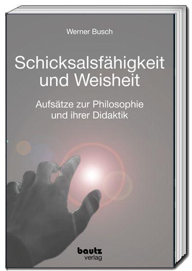 Kniha Schicksalsfähigkeit und Weisheit Werner Busch