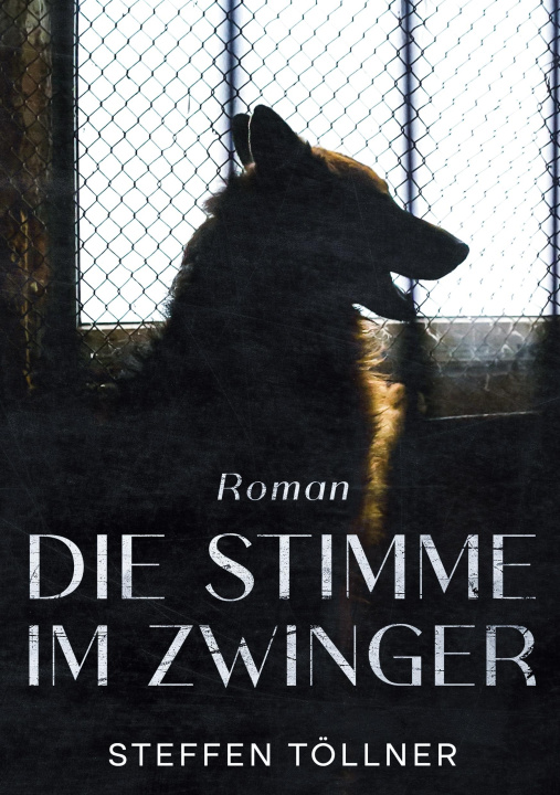 Kniha Die Stimme im Zwinger Steffen Töllner