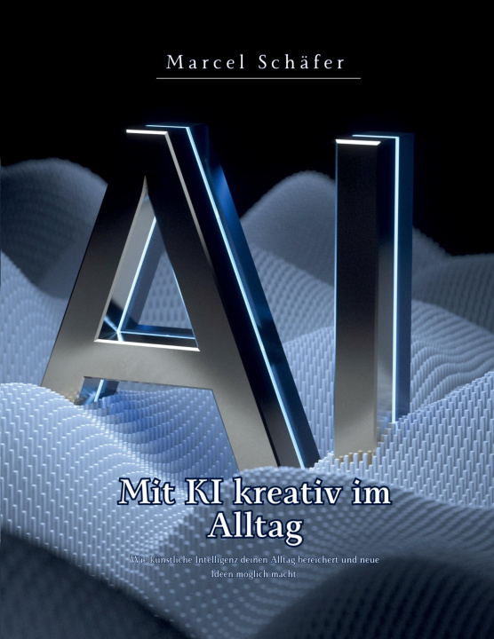 Βιβλίο Mit KI kreativ im Alltag Marcel Schäfer