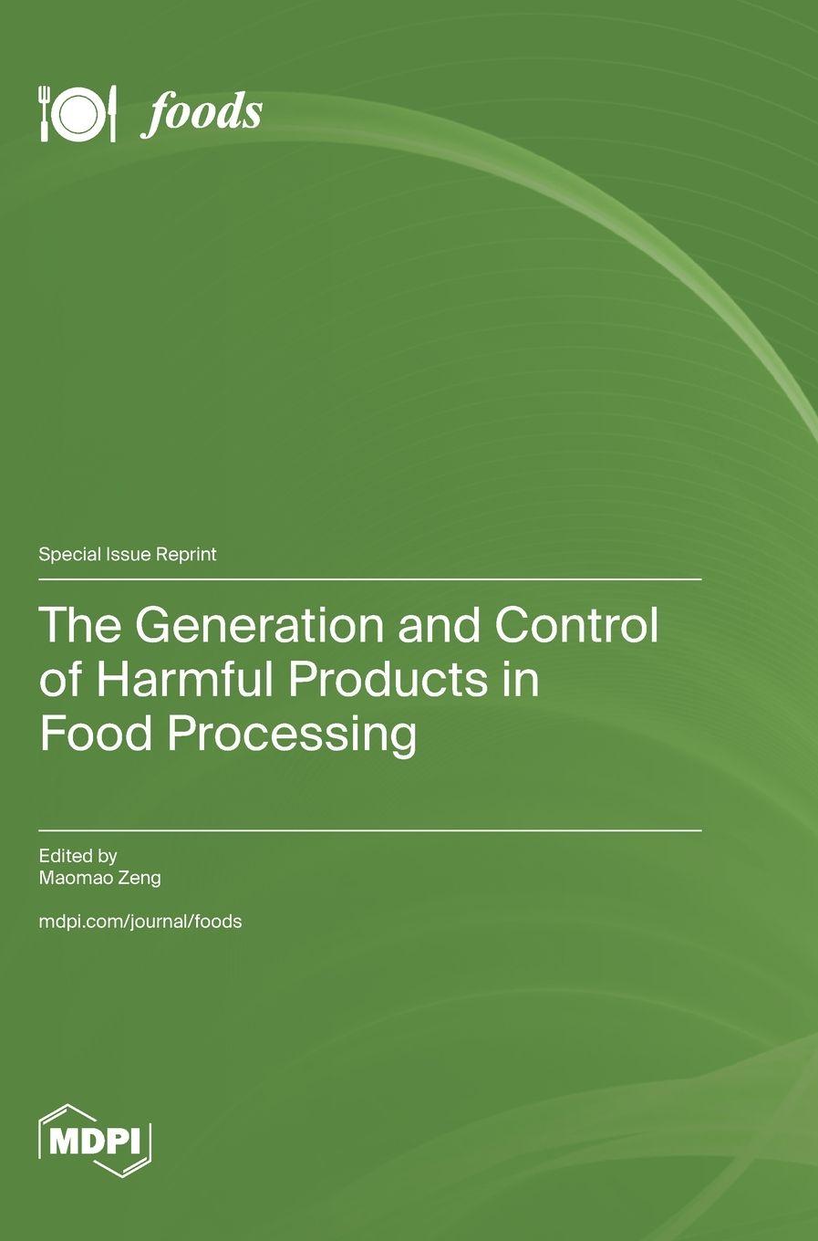 Knjiga The Generation and Control of Harmful Products in Food Processing Maomao Zeng