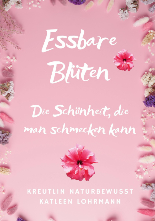 Kniha Essbare Blüten Katleen Lohrmann KreutLin naturbewusst