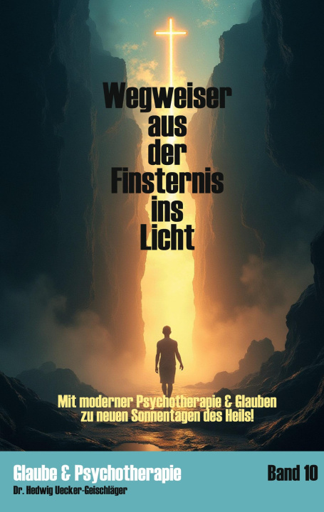 Kniha Wegweiser aus der Finsternis ins Licht Hedwig Uecker-Geischläger