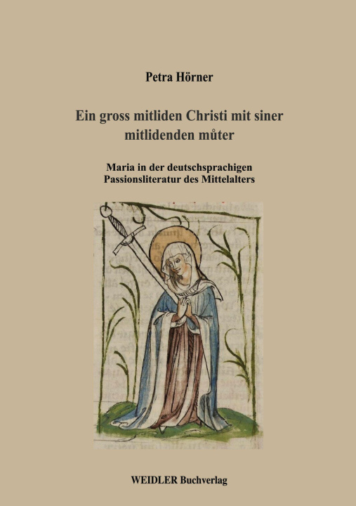 Kniha Ein gross mitliden Christi mit siner mitlidenden m¿ter Petra Hörner