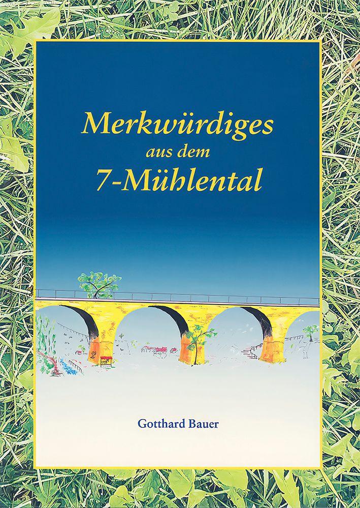 Kniha Merkwürdiges aus dem 7-Mühlental Gotthard Bauer