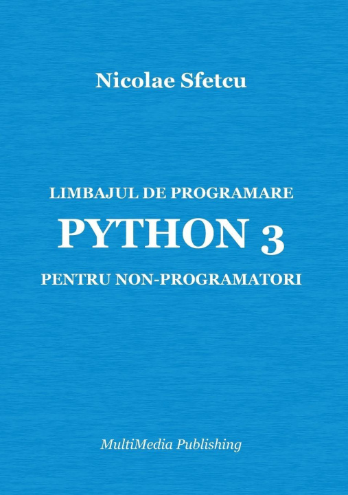Book Limbajul de programare Python 3 pentru non-programatori Nicolae Sfetcu