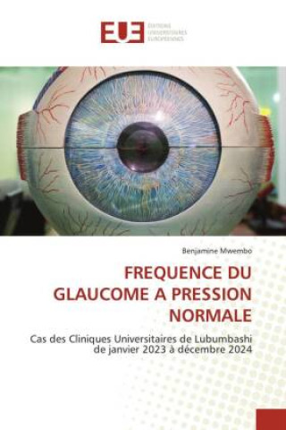 Knjiga FREQUENCE DU GLAUCOME A PRESSION NORMALE Benjamine Mwembo