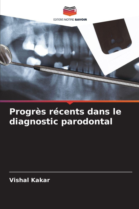 Kniha Progrès récents dans le diagnostic parodontal Vishal Kakar