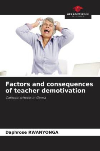 Kniha Factors and consequences of teacher demotivation Daphrose RWANYONGA