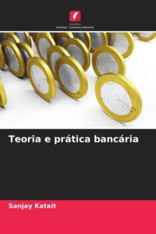 Kniha Teoria e prática bancária Sanjay Katait