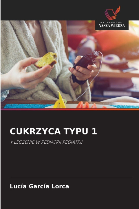 Könyv CUKRZYCA TYPU 1 Lucía García Lorca