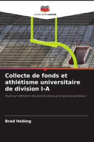 Kniha Collecte de fonds et athlétisme universitaire de division I-A Brad Hebing
