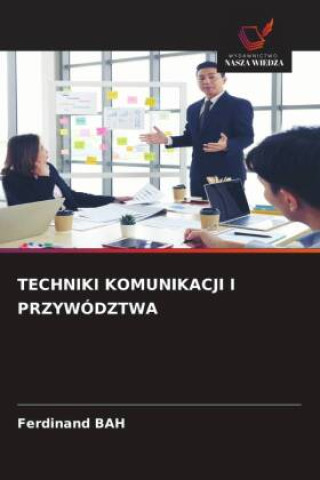 Kniha TECHNIKI KOMUNIKACJI I PRZYWÓDZTWA Ferdinand BAH