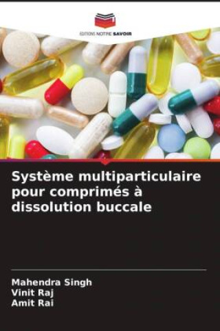 Kniha Système multiparticulaire pour comprimés à dissolution buccale Vinit Raj