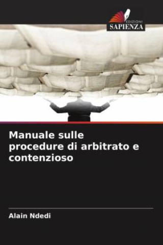 Kniha Manuale sulle procedure di arbitrato e contenzioso Alain Ndedi