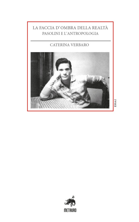 Kniha faccia d'ombra della realtà. Pasolini e l'antropologia Caterina Verbaro