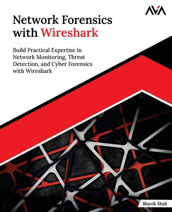 Kniha Network Forensics with Wireshark Bhavik Shah