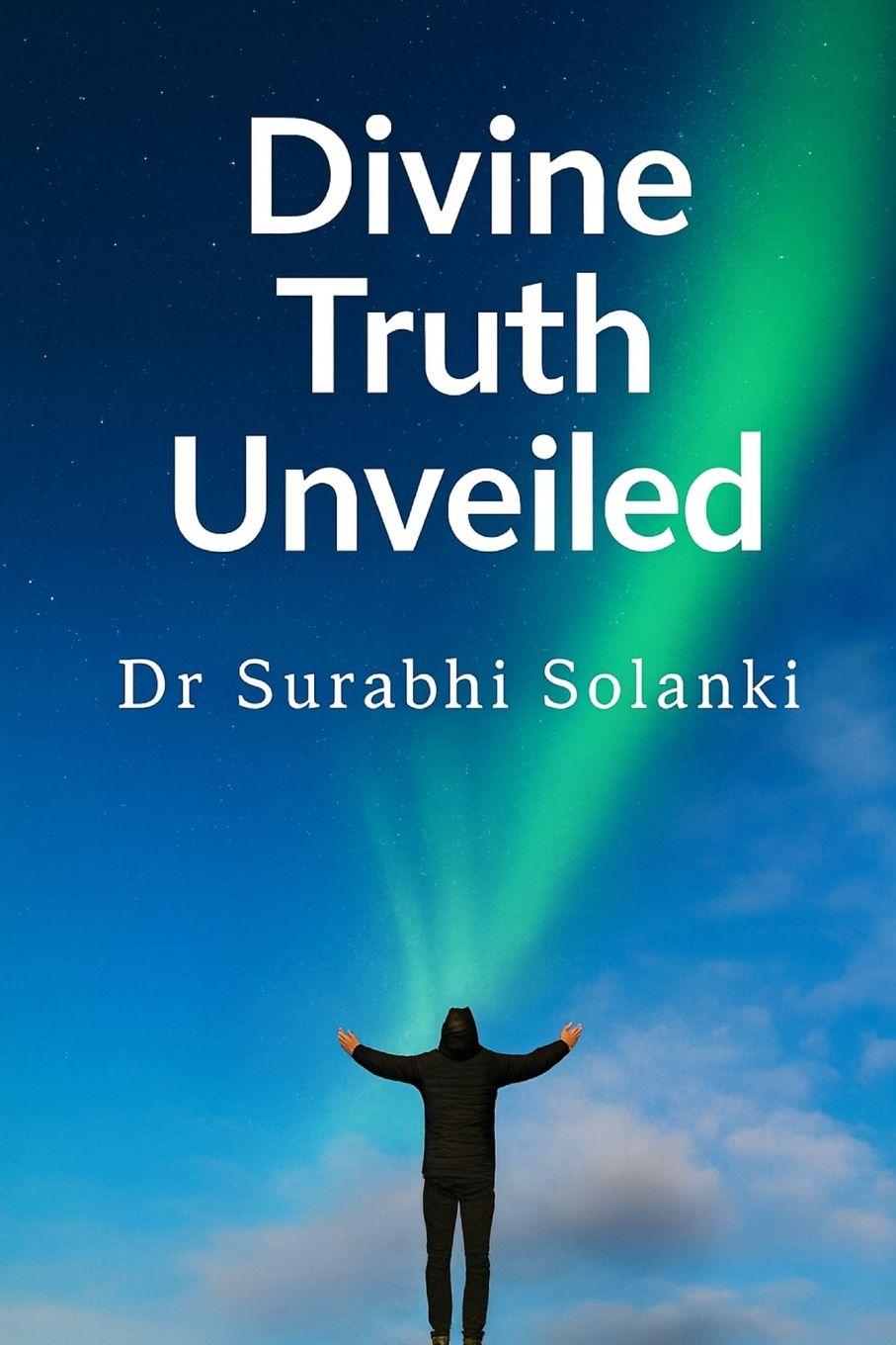Kniha Divine Truth Unveiled Dr Surabhi Solanki